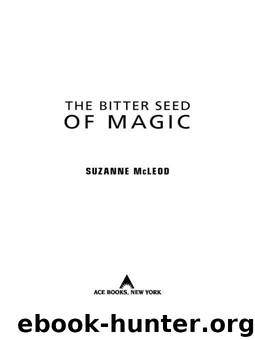 The Bitter Seed of Magic (A Spellcrackers Novel) by McLeod Suzanne