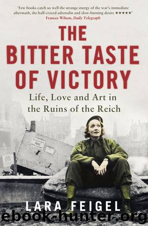 The Bitter Taste of Victory: In the Ruins of the Reich by Feigel Lara
