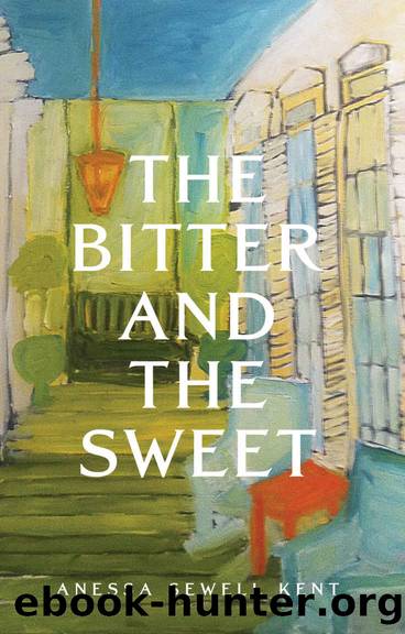 The Bitter and The Sweet by Anessa Sewell Kent
