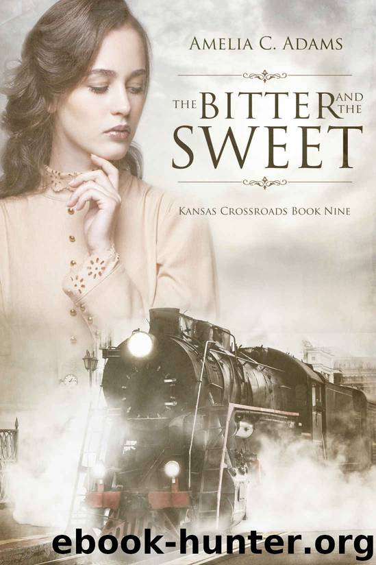 The Bitter and the Sweet (Kansas Crossroads Book 9) by Amelia C. Adams