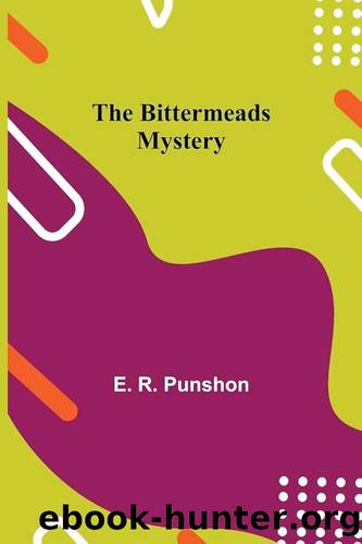 The Bittermeads Mystery (1922) by E. R. Punshon