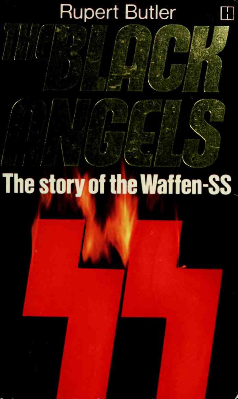 The Black Angels The Story of the Waffen-SS by Rupert Butler