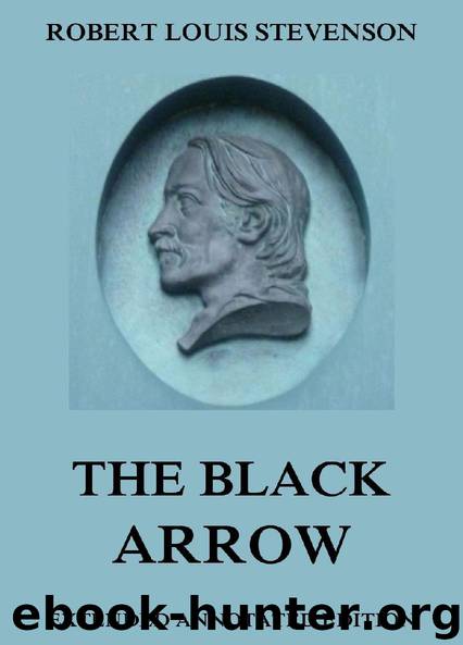 The Black Arrow—A Tale Of The Two Roses (Extended Annotated Edition) by Robert Louis Stevenson