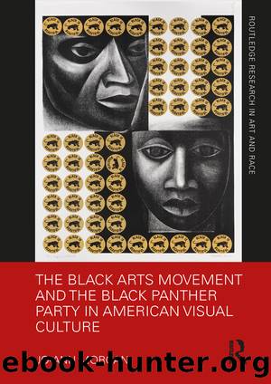 The Black Arts Movement and the Black Panther Party in American Visual Culture by Jo-Ann Morgan