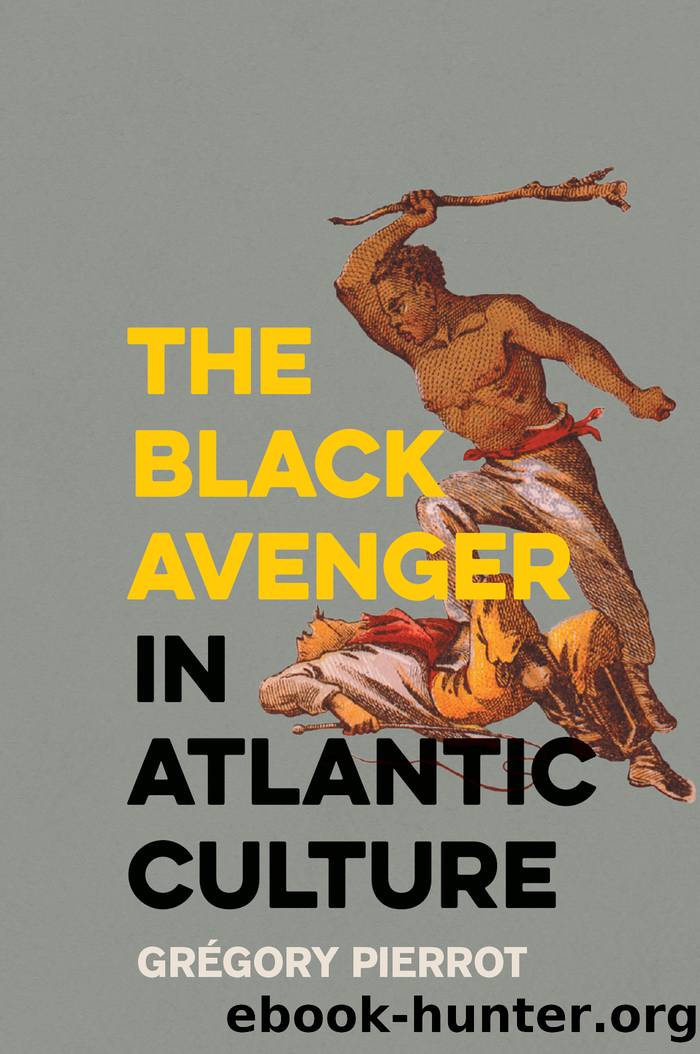 The Black Avenger in Atlantic Culture by Grgory Pierrot;