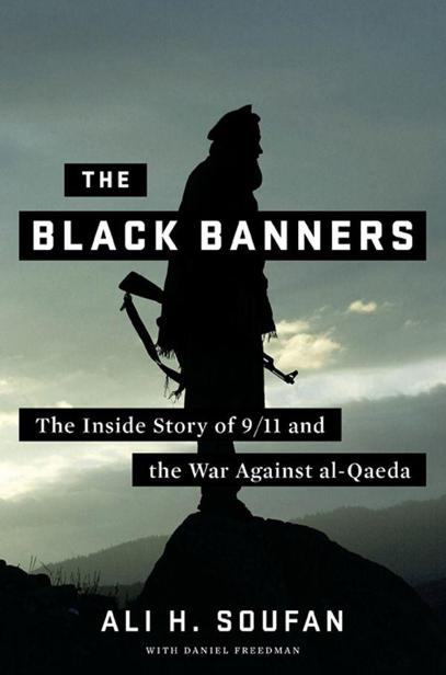 The Black Banners: The Inside Story of 9/11 and the War Against al-Qaeda by Soufan Ali H