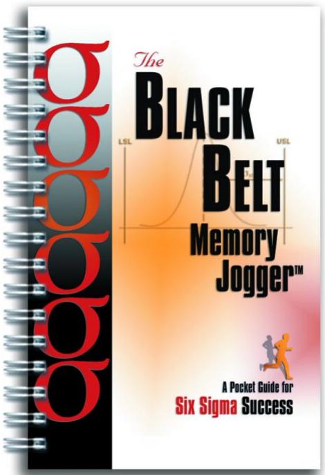 The Black Belt Memory Jogger: A Pocket Guide for Six Sigma Success by Paul Sheehy