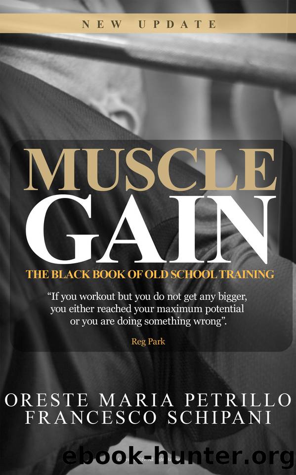 The Black Book Of Old School Training: How To Quickly Improve Your Muscle Mass And Strenght With No Plateau by Francesco Schipani & Oreste Petrillo