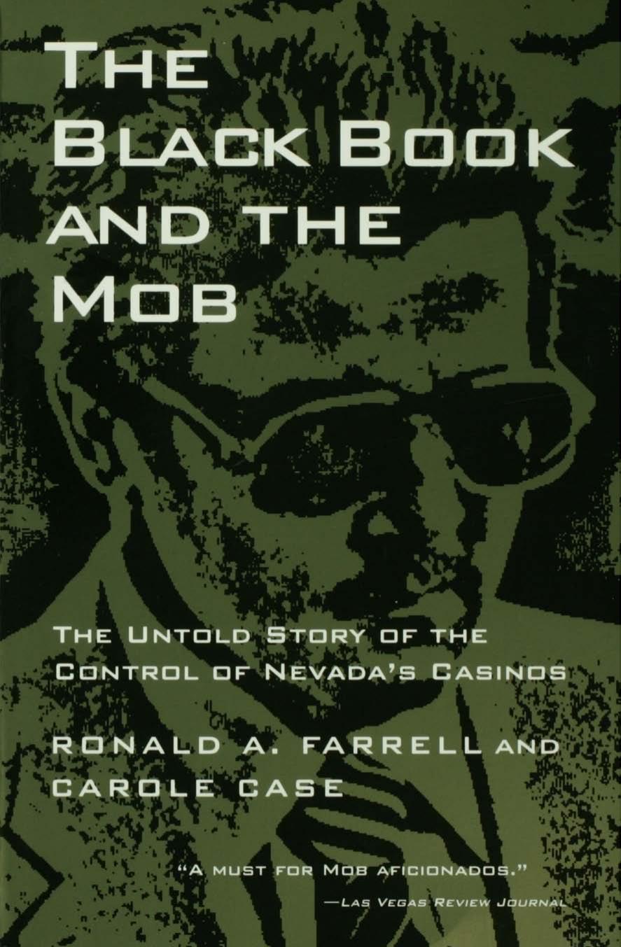 The Black Book and the Mob. The Untold Story of the Control of Nevada's Casinos by Ronald Farrell Carole Case