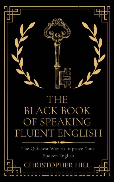 The Black Book of Speaking Fluent English by Christopher Hill