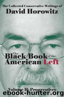 The Black Book of the American Left Volume 2: Progressives by David Horowitz