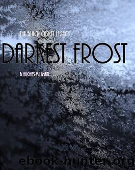 The Black Casket Legacy: Darkest Frost by B Hughes-Millman