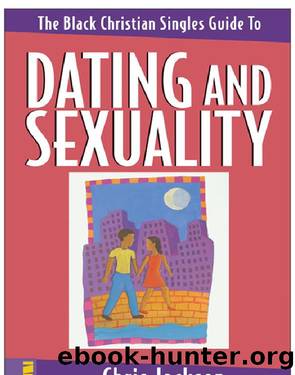 The Black Christian Singles Guide to Dating and Sexuality by Chris Jackson