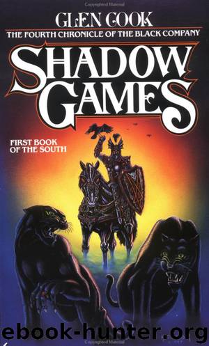 The Black Company 4: Shadow Games by Glen Cook