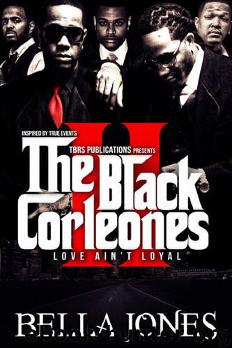 The Black Corleones 2: Love Ain't Loyal by Bella Jones