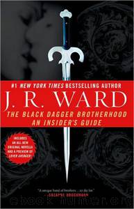 The Black Dagger Brotherhood: An Insider's Guide by J. R. Ward