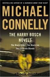 The Black Echo - The Black Ice - The Concrete Blonde by Michael Connelly