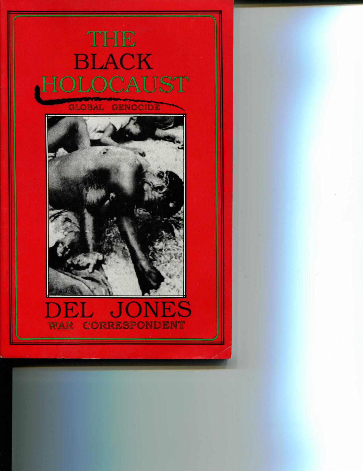 The Black Holocaust: Global Genocide by Del Jones