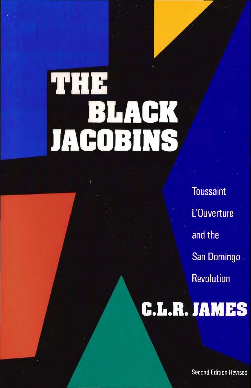 The Black Jacobins: Toussaint L'Ouverture and the San Domingo Revolution by C.L.R. James