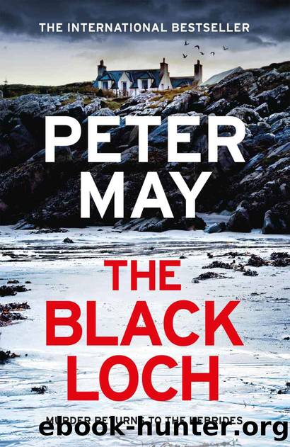 The Black Loch: an explosive return to the hebrides and the internationally bestselling Lewis Trilogy by Peter May