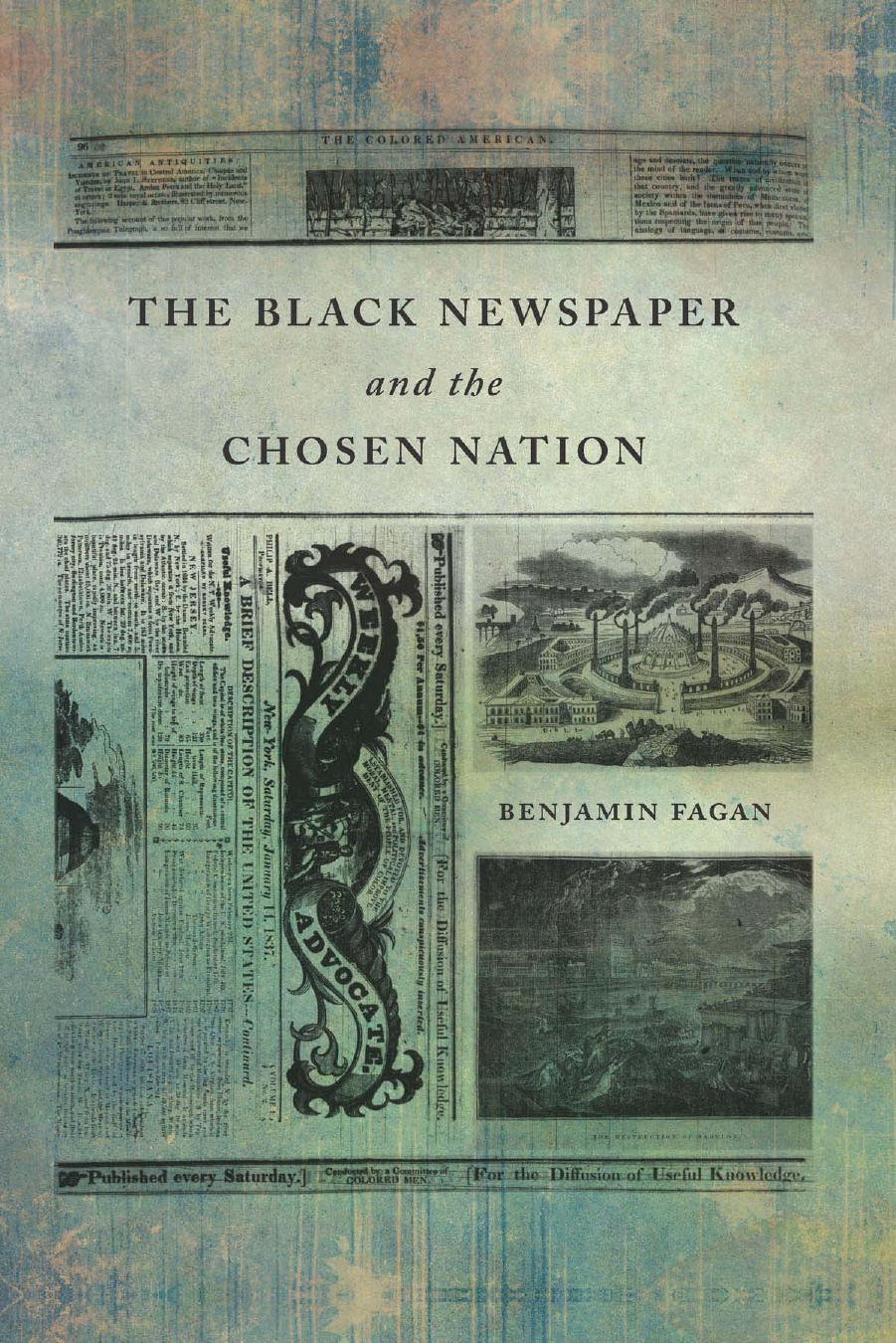 The Black Newspaper and the Chosen Nation by Benjamin Fagan
