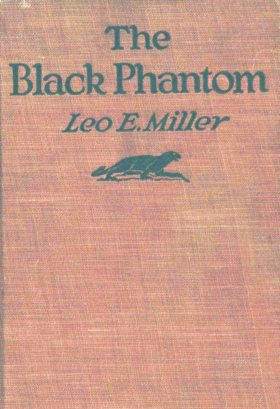 The Black Phantom by Leo E. Miller by Leo E. Miller