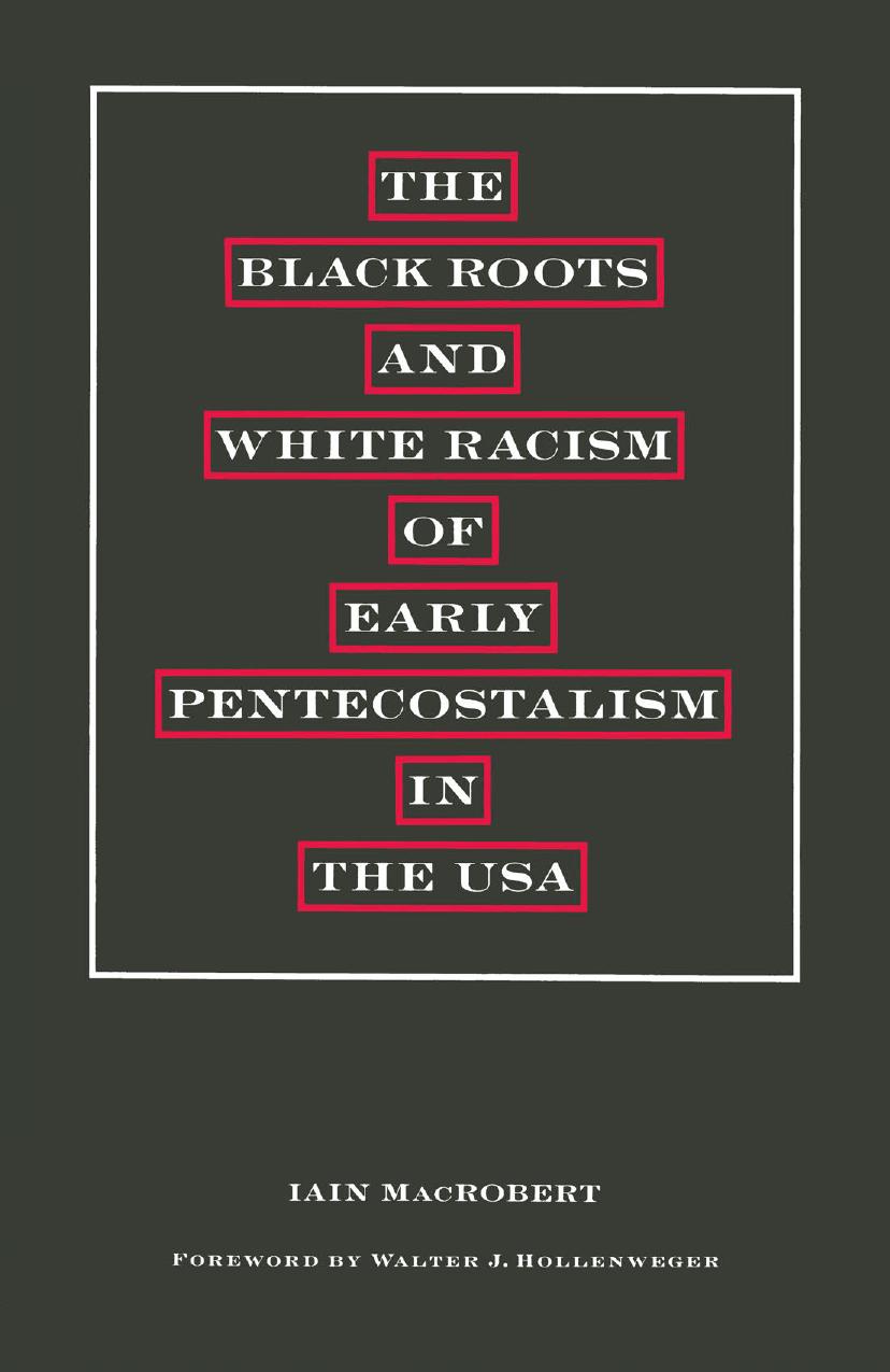 The Black Roots and White Racism of Early Pentecostalism in the USA by Iain MacRobert (auth.)