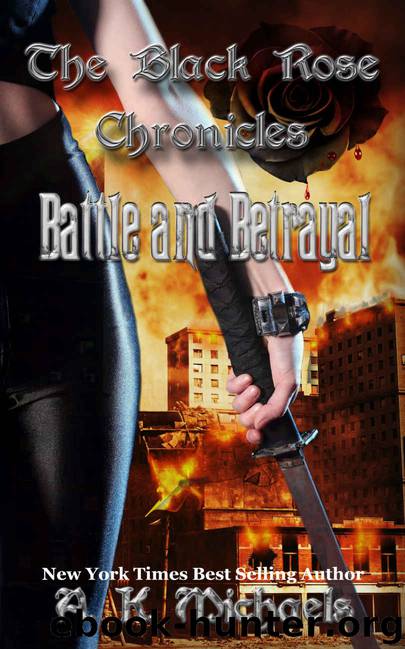 The Black Rose Chronicles, Battle and Betrayal: Book 3 by A K Michaels