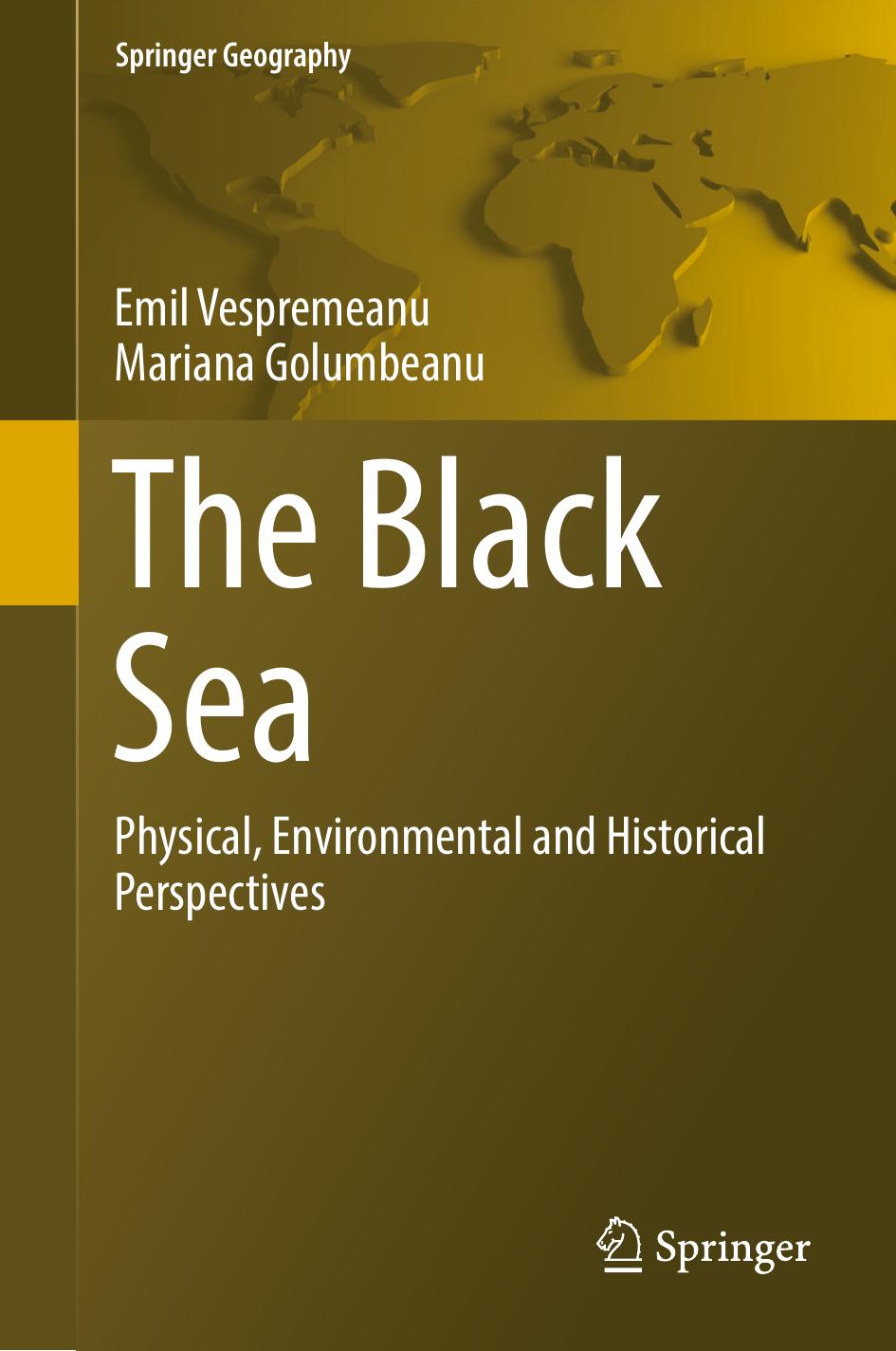 The Black Sea: Physical, Environmental and Historical Perspectives by Emil Vespremeanu Mariana Golumbeanu (auth.)