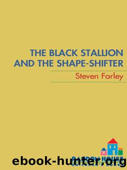 The Black Stallion and the Shape-shifter by Steven Farley