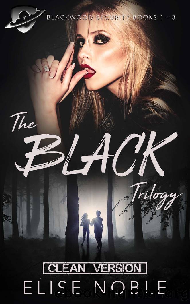 The Black Trilogy--Clean Version (Blackwood Security Books 1--3) by Elise Noble