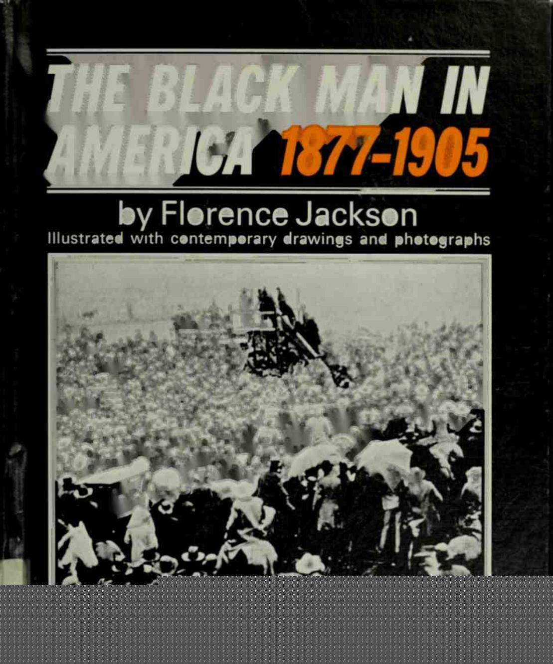 The Black man in America, 1877-1905 by Jackson Florence