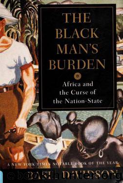 The Black man's burden : Africa and the curse of the nation-state by Davidson Basil 1914-2010