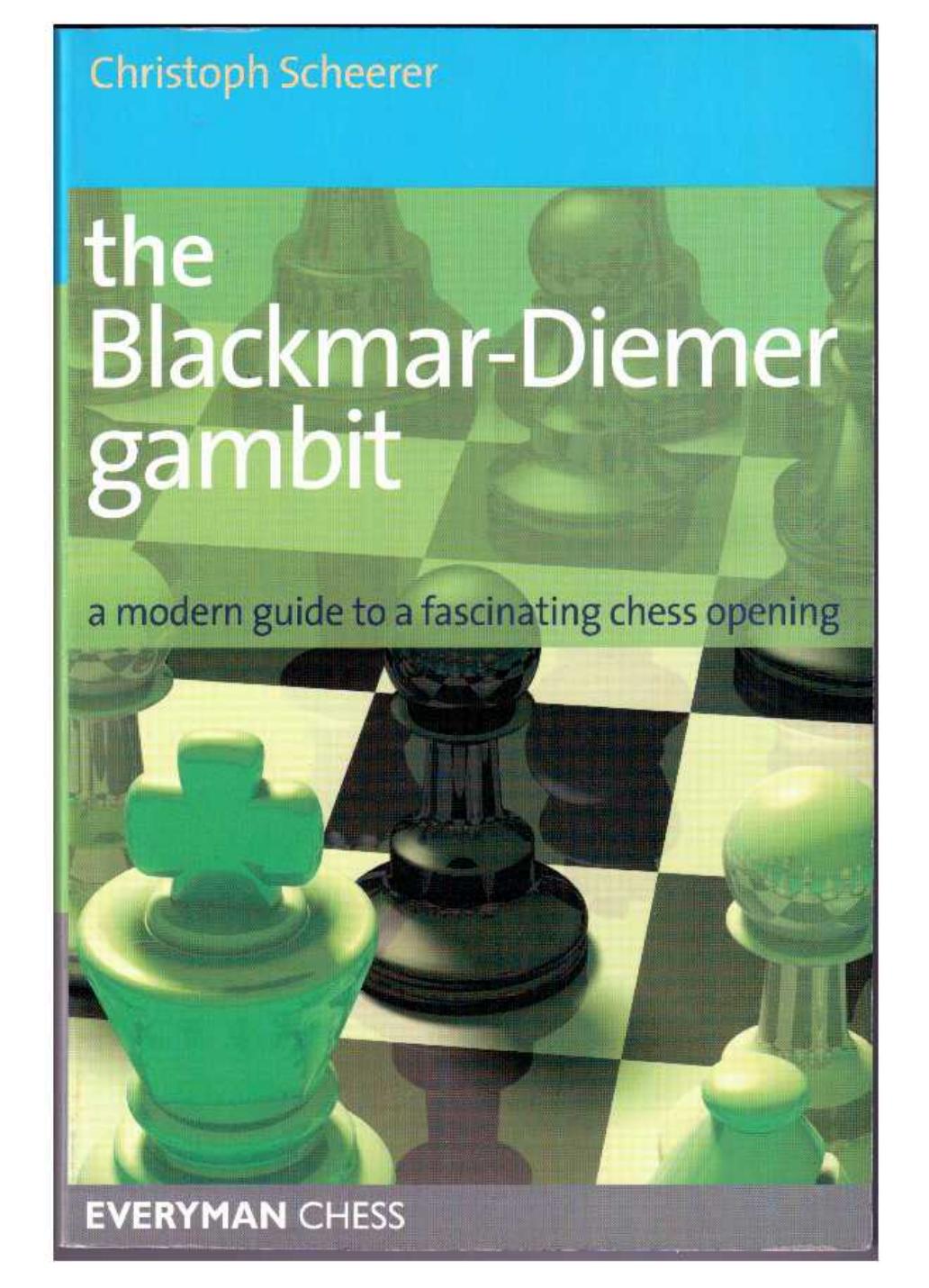 The Blackmar-Deimer Gambit: A Modern Guide To A Fascinating Chess Opening (Repost) by Unknow