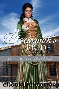 The Blacksmith's Bride: A Golden Valley Story (The Brides of Birch Creek Book 1) by Laura D. Bastian