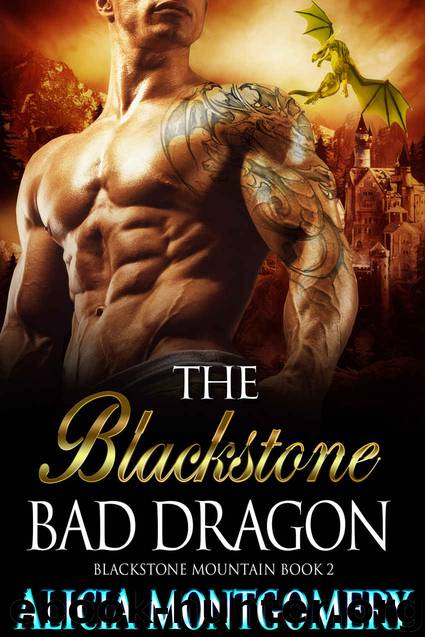 The Blackstone Bad Dragon: Blackstone Mountain Book 2 by Montgomery Alicia