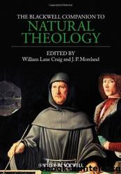 The Blackwell Companion to Natural Theology by William Lane Craig