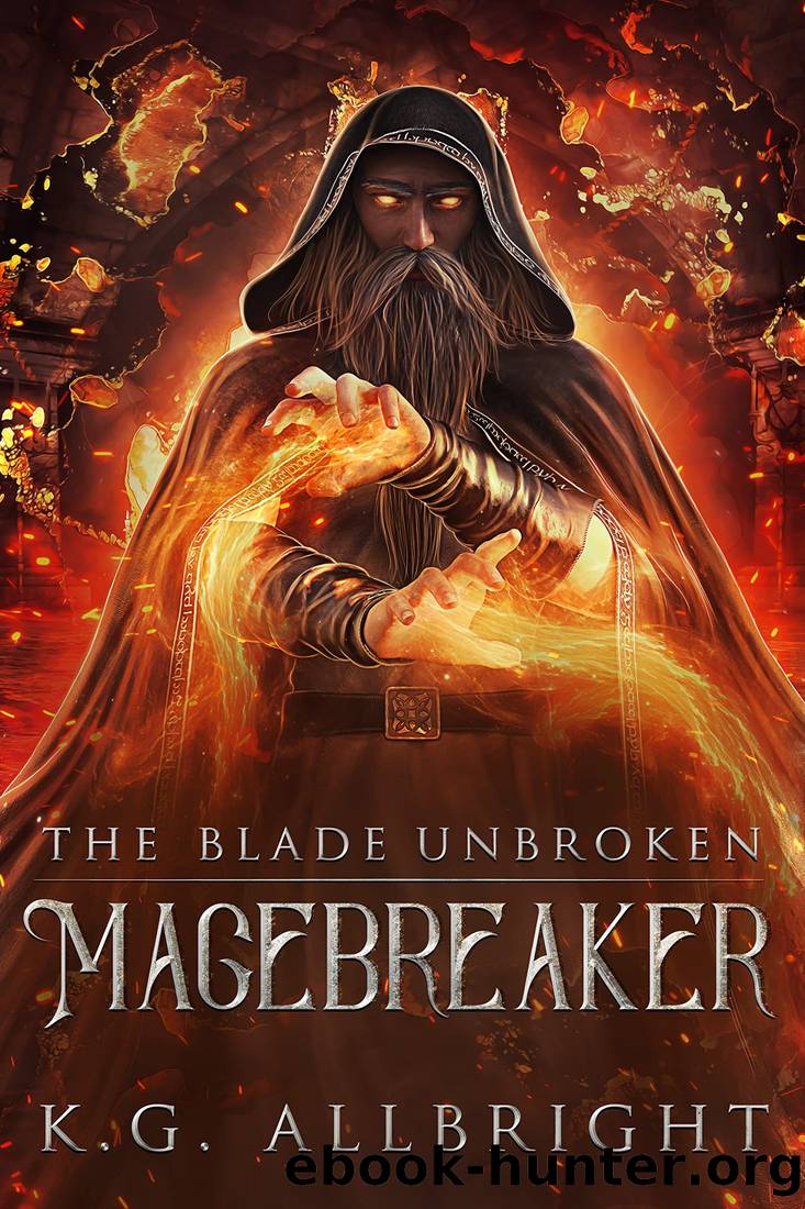 The Blade Unbroken: Magebreaker by K.G. Allbright