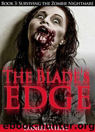 The Blade's Edge - Book 3 (Surviving the Zombie Nightmare) by White Daniel