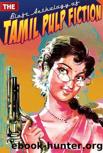 The Blaft Anthology of Tamil Pulp Fiction, Vol. 1 by Rakesh Khanna