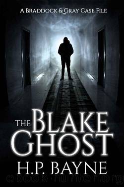 The Blake Ghost (The Braddock & Gray Case Files Book 4) by H.P. Bayne