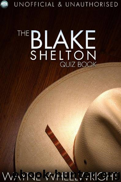 The Blake Shelton Quiz Book by Wayne Wheelwright