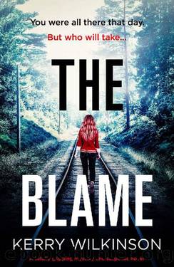 The Blame: A totally gripping mystery and suspense novel by Kerry Wilkinson