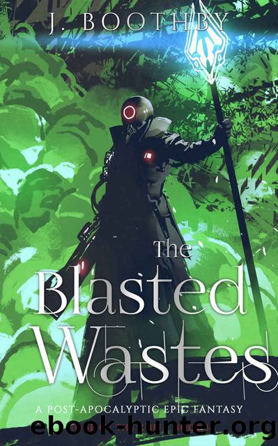 The Blasted Wastes by J Boothby