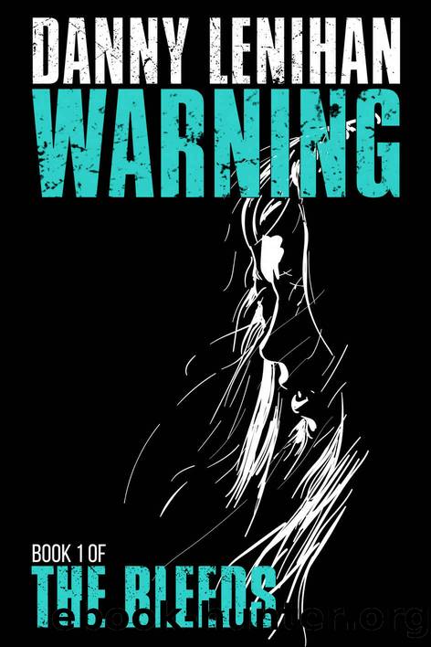 The Bleeds: Warning: The first in a collection of dystopian thrillers by Danny Lenihan