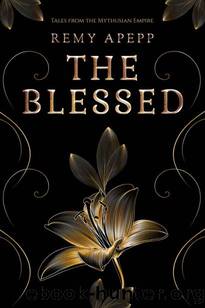 The Blessed (Tales from the Mythusian Empire) by Remy Apepp
