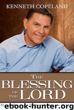 The Blessing Of The Lord Makes Rich and He Adds No Sorrow With It Proverbs 10:22 by Kenneth Copeland