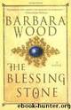 The Blessing Stone by Barbara Wood