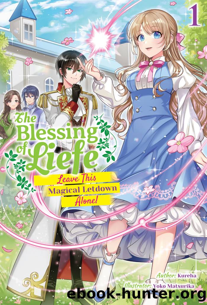 The Blessing of Liefe: Leave This Magical Letdown Alone! Volume 1 by Kureha