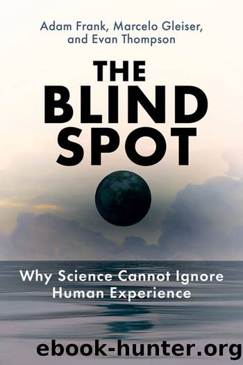 The Blind Spot by Adam Frank & Marcelo Gleiser & Evan Thompson
